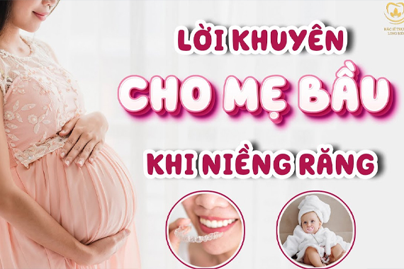 Niềng răng khi mang bầu – Lời khuyên của bác sĩ dành cho mẹ bầu - Nha khoa Bác sĩ Trung Long Biên